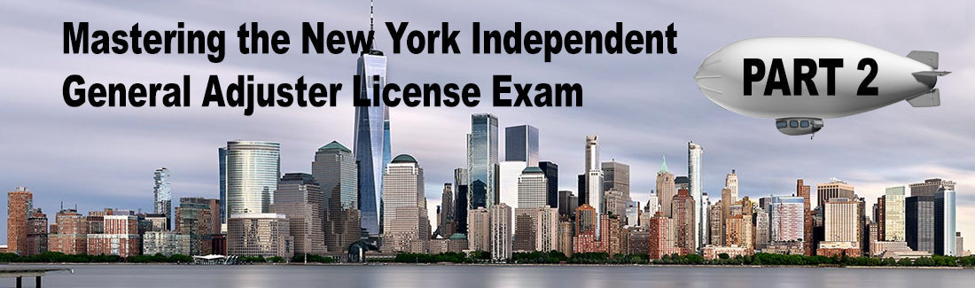 Mastering the New York Independent General Adjuster License Exam: Part 2