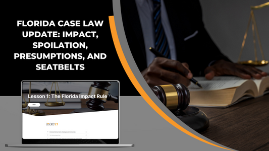 Case Law Update: Impact, Spoilation, Presumptions, & Seat Belts - FL