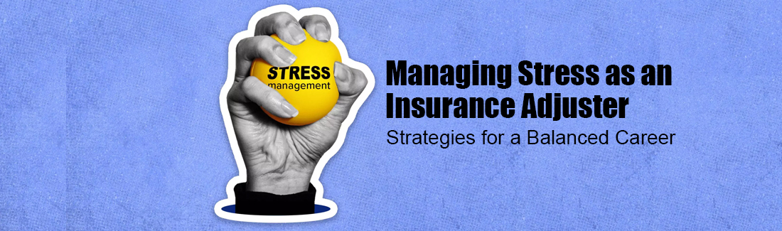 Managing Stress as an Insurance Adjuster